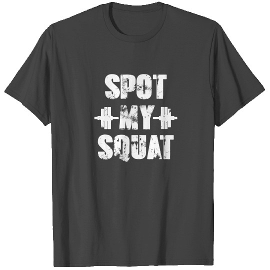 Funny Spot My Squat Workout Apparel White Fill T Shirts