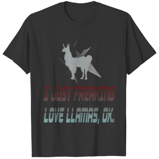 Llama Lover Product I Just Freaking Love Gift T-shirt