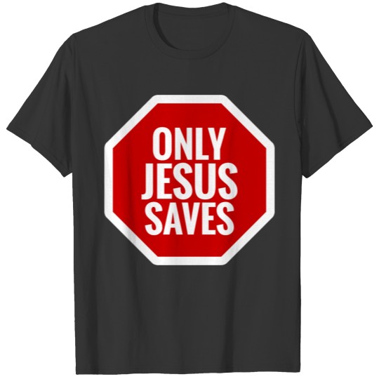 only jesus saves T Shirts