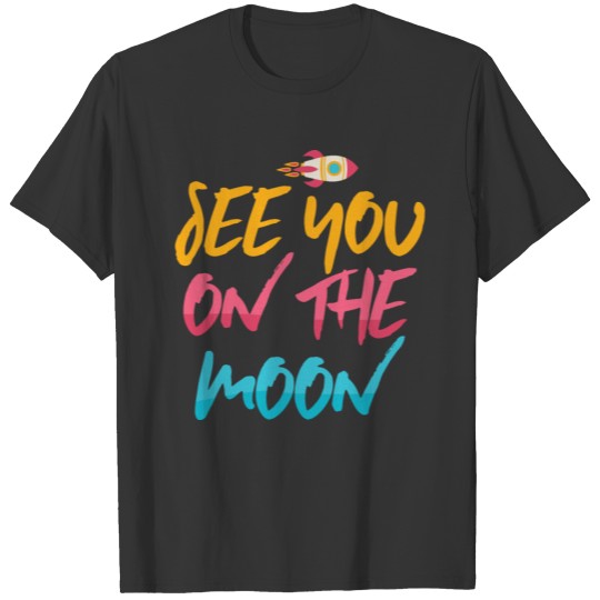 Rockets Science Astronomy Moon Funny Gift T Shirts