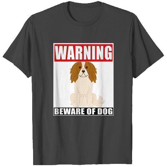 Warning King Charles Spaniel Beware Of Dog T Shirts
