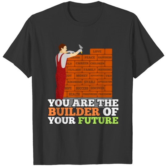 The future is yours - make something of it T-shirt