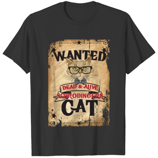 Funny Cat Product Design Wanted Dead & Alive T-shirt