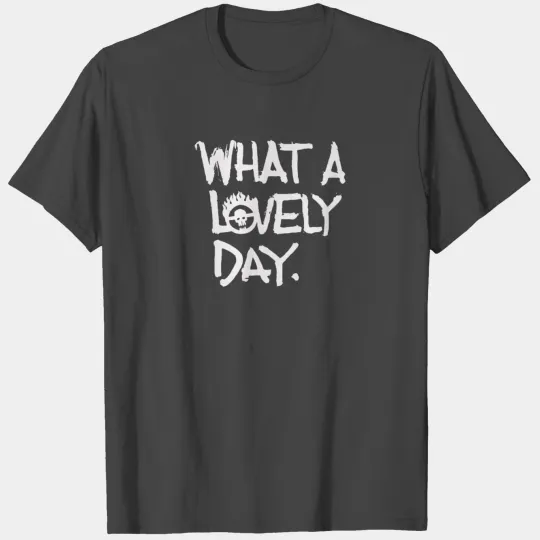 What A Lovely Day Mad Max Fury Road T Shirts
