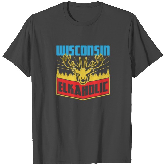 Wisconsin Elkaholic T Shirts