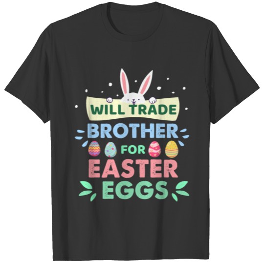 Will Trade Brother For Easter Eggs Shirt T-shirt