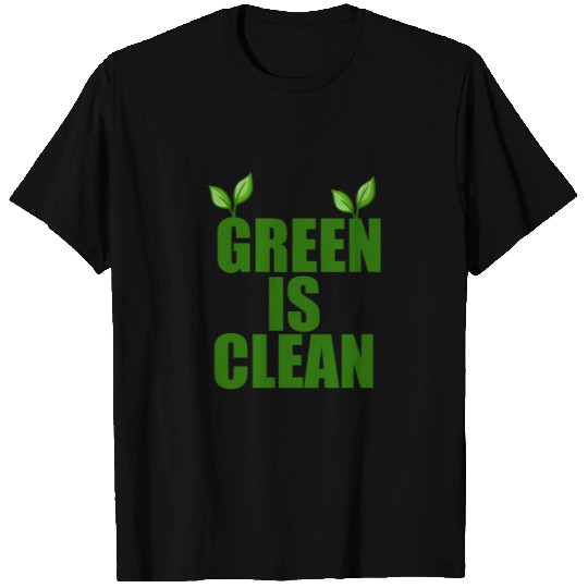 Green is clean, Earth Day, T Shirts