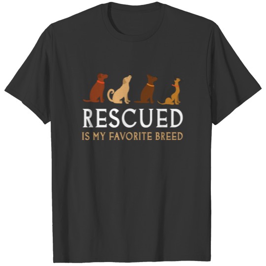 Rescued Is MY Favorite Breed Dog Gift Pet Animal T-shirt