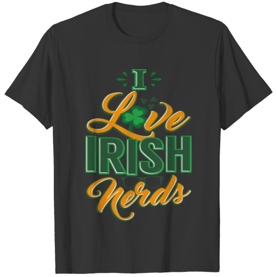 Funny St Patrick's Day I Love Irish Nerds T-shirt