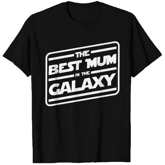 Best Mum In The Galaxy T Shirts