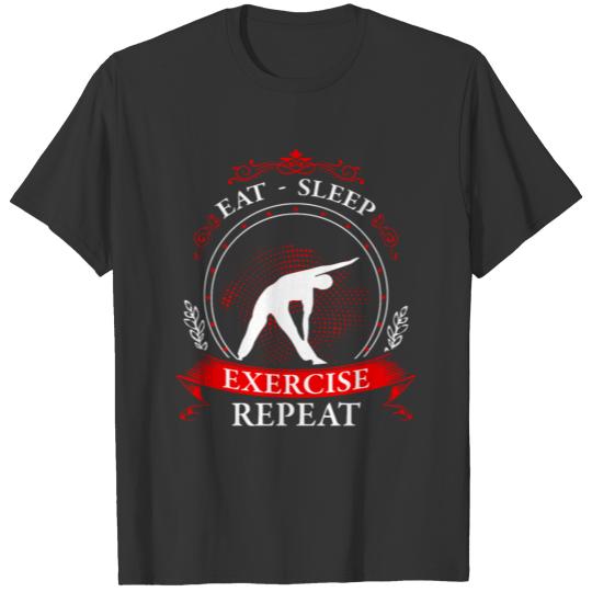 eat. sleep. exercise. repeat. T-shirt