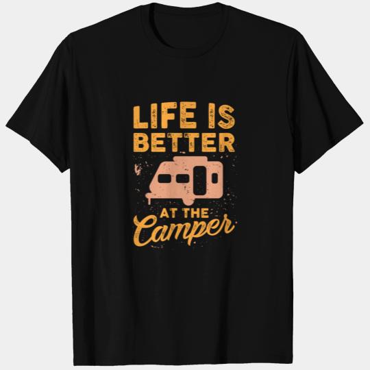 Camping - Life Is Better At The Camper T Shirts