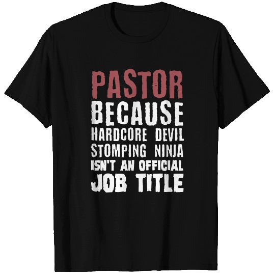 pastor because hardcore devil stomping ninja isnt T Shirts
