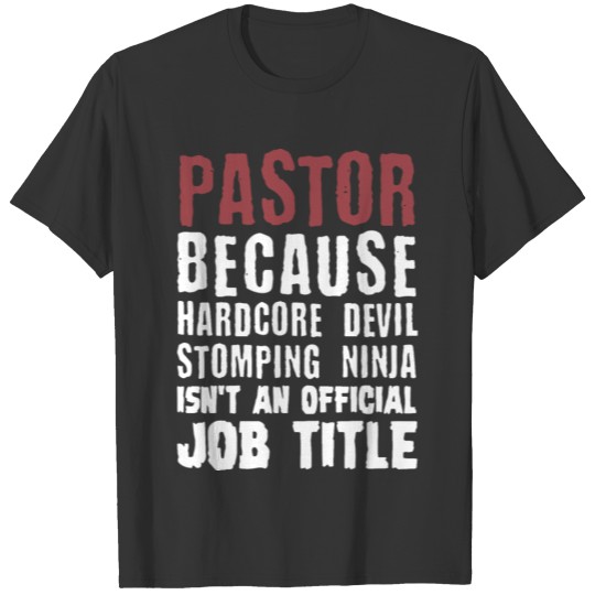 pastor because hardcore devil stomping ninja isnt T-shirt