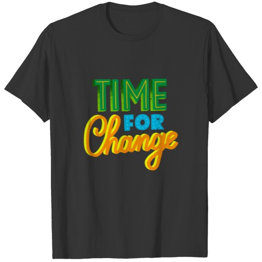 Time for Change Environment Recycle Earth Day T Shirts