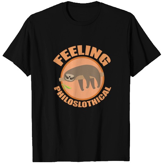 Feeling Philoslothical Sloth Philosophy Design T Shirts