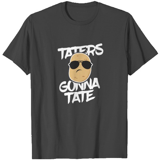 Taters gonna Tate Vegan Vegetarian Potato Gift T Shirts
