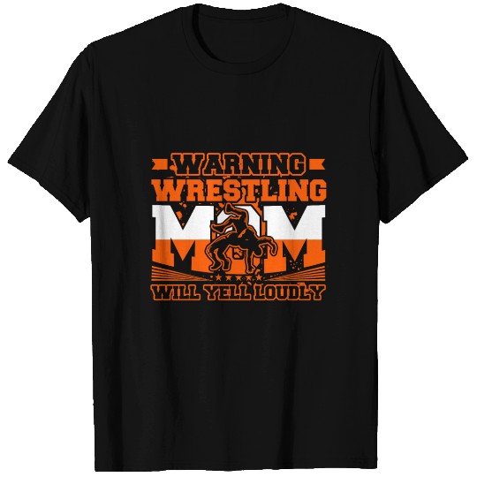 Wrestling Mom Will Yell Loudly T Shirts