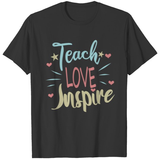 Teach Love Inspire T-shirt