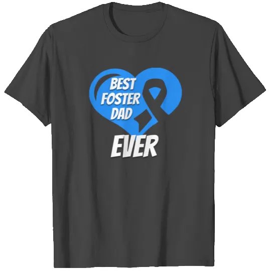 Foster Care Awareness Best Foster Dad Ever T Shirts