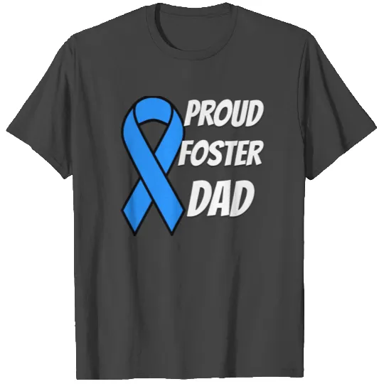 Foster Care Awareness Proud Foster Dad T Shirts