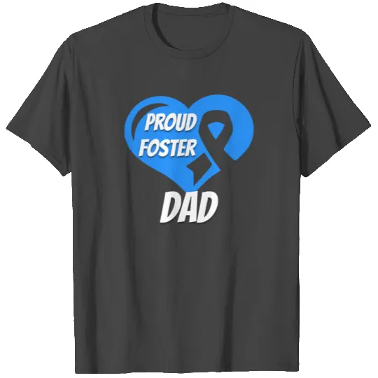Foster Care Awareness Proud Foster Dad T Shirts