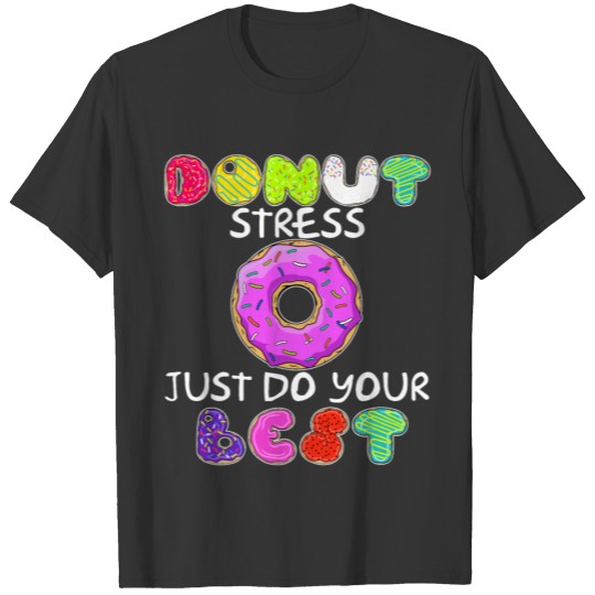 Donut Stress Just Do Your Best T-shirt