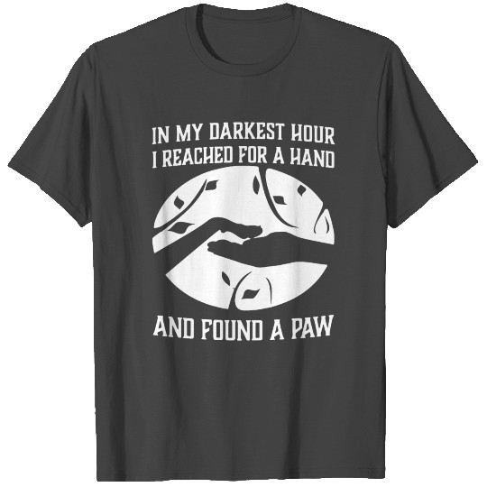 in my darkest hour i reached for a hand and found T Shirts