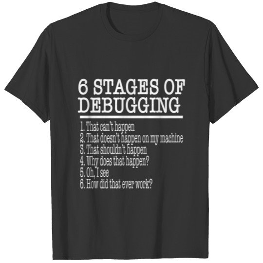 Computer Programming product - 6 Stages of Debugg T-shirt