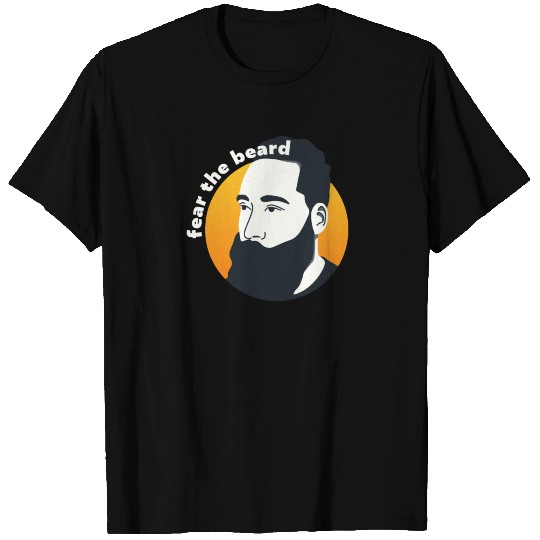 Fear the beard - beards for man T Shirts