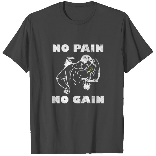 No Pain - No Gain T Shirts