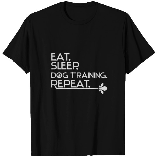 Eat. Sleep. Dog training. Repeat. | dogs sports T Shirts