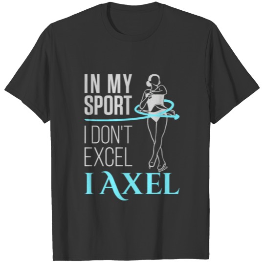 Figure Skating Girls Axel Quote T-shirt