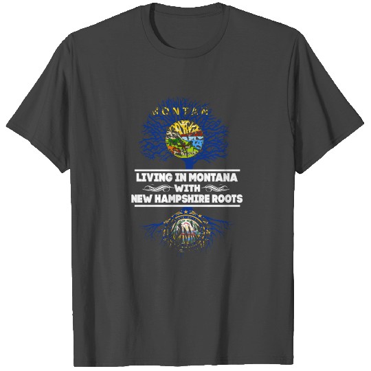 Living in Montana With New Hampshire Roots T Shirts