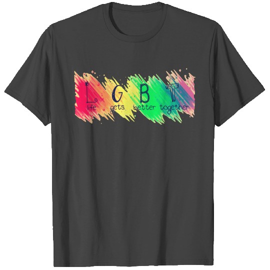 Life Gets Better Together T Shirts