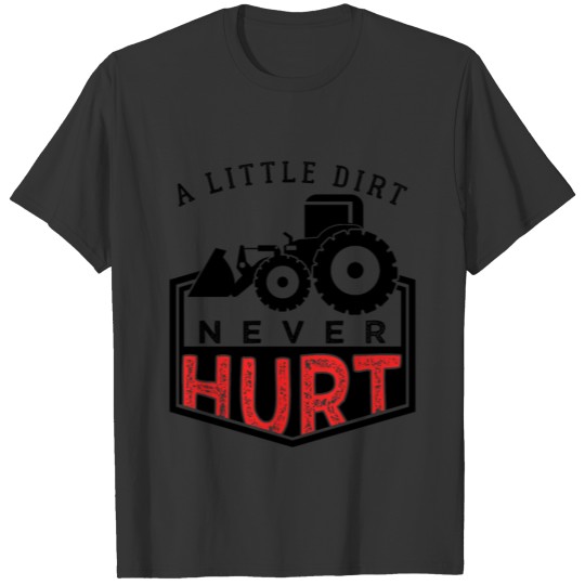 Farmer A Little Dirt Never Hurt T-shirt