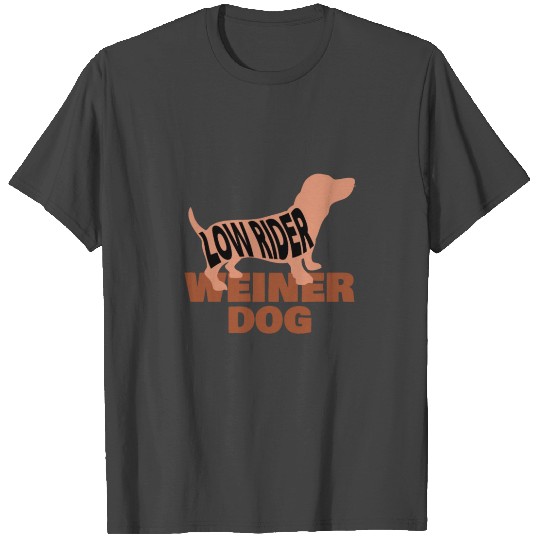 Low Rider Weiner Dog, Gift, Gift Idea T Shirts