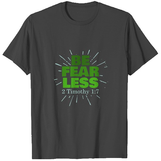 Be Fearless, Gift, Gift Idea T Shirts