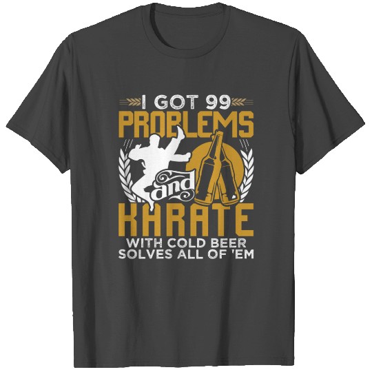 99 Problems Karate Solves Them All T Shirts