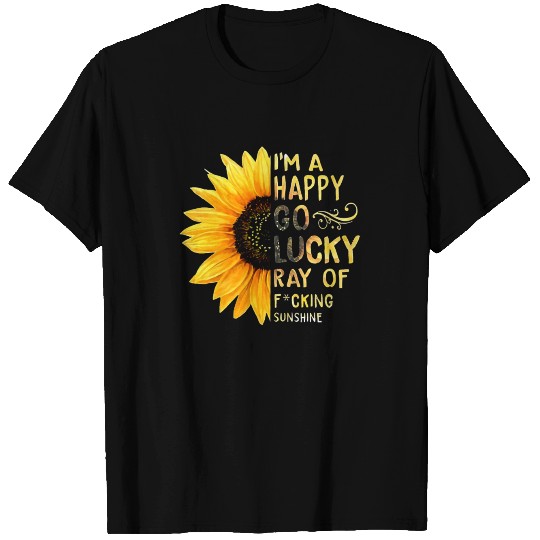 I'm A Happy Go Lucky Ray of Sunshine Sunflower T Shirts