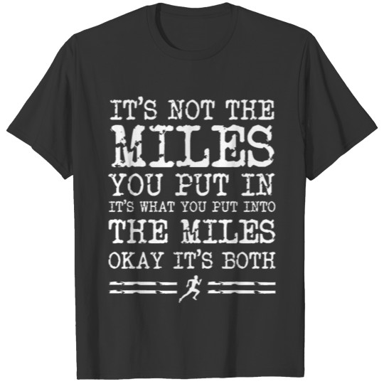 It's not the miles you put - fitness T-shirt