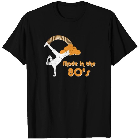 Made in the 80s 80's Breakdance Gift T Shirts