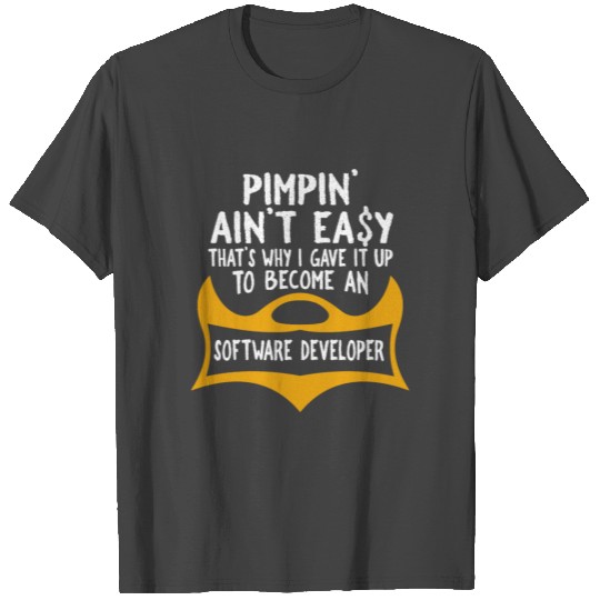 Pimpin' ain't easy. that's why I gave it up to bec T Shirts