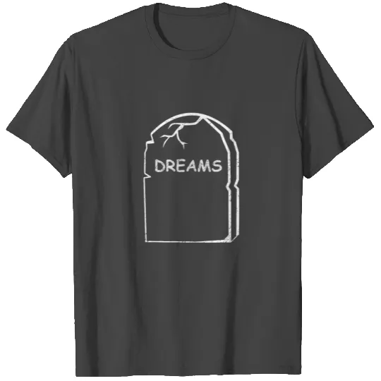 Dreams tombstone Halloween T Shirts