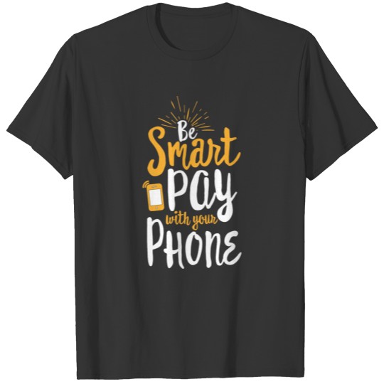 Cash Smart Payment Money Mobile Funny Gift T Shirts
