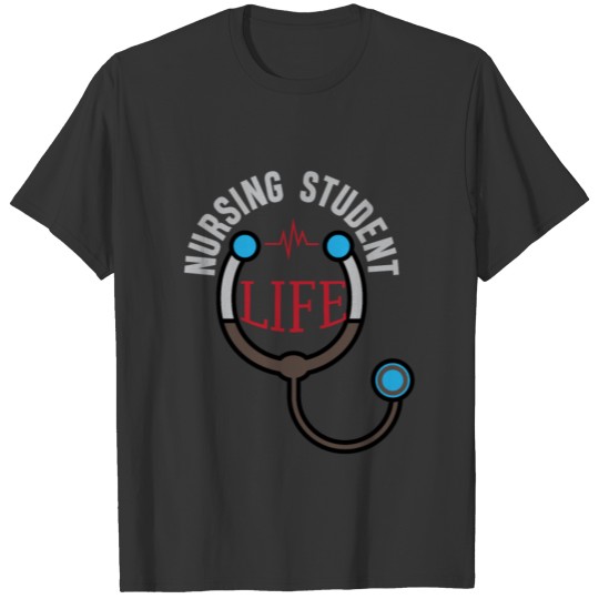 Nursing Student Life print | Male Gift T Shirts Health