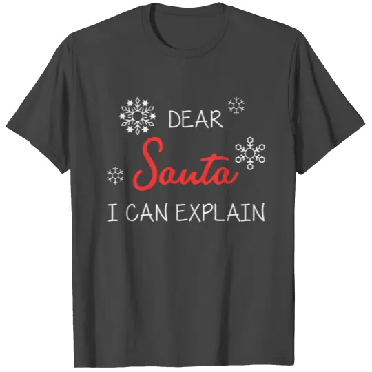Dear Santa I can explain - Xmas - Snowflakes T Shirts