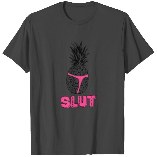 Pineapple Slut T Shirts