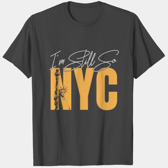 I'm Still So NYC Love New York City Quote T Shirts