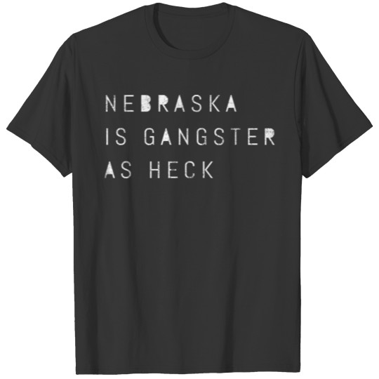 Funny Nebraska Is Gangster As Heck LDS Mormon T Shirts